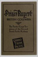 Prince Rupert, British Columbia : the Pacific Coast terminus of the Grand Trunk Pacific Railway.