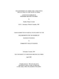 The experience of caring for a child with special health care needs at home: A focus on families in northern British Columbia.
