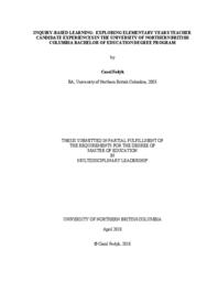 Inquiry based learning: Exploring elementary years teacher candidate experiences in the University of Northern British Columbia bachelor of education degree program