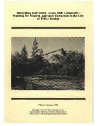 Integrating harvesting values with community: planning for mineral aggregate extraction in the City of Prince George