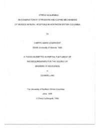 Stress in nursing: an examination of stressors and coping mechanisms of nurses in rural hospitals in northern British Columbia