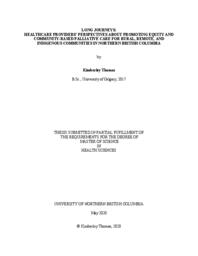 Long journeys: Healthcare providers' perspectives about promoting equity and community-based palliative care for rural, remote, and indigenous communities in northern British Columbia