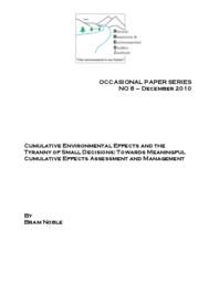Cumulative environmental effects and the tyranny of small decisions : towards meaningful cumulative effects assessment and management