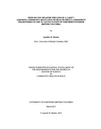 "How do you measure the loss of a lake?": Assessing community relevance of health impact assessment frameworks to the Tl'azt'en nation of northern-interior British Columbia.